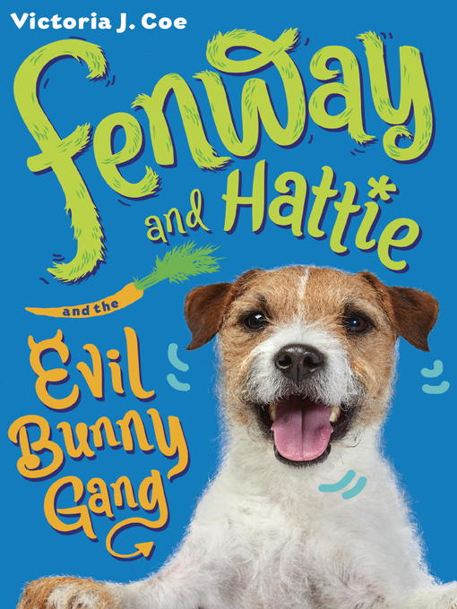 Title details for Fenway and Hattie and the Evil Bunny Gang by Victoria J. Coe - Wait list